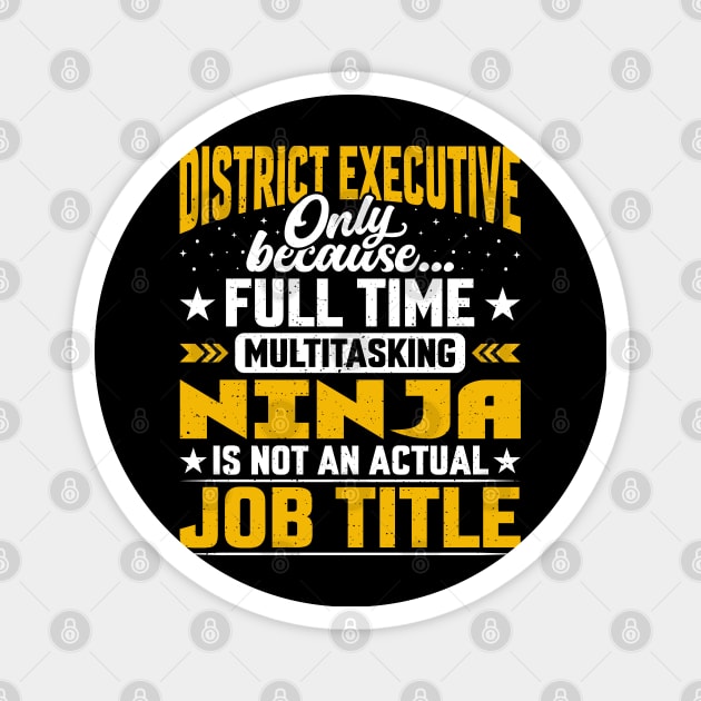 District Executive Job Title - Funny District Head Chief CEO Magnet by Pizzan